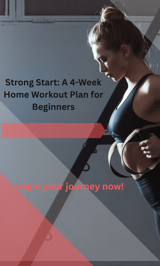 Strong Start: A 4-Week Home Workout Plan for Beginners